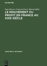 Buy Le Mouvement Du Profit En France Au XIXe Siècle (English, Jean Bouvier | François Furet | Marcel Gillet) — BookShops.in