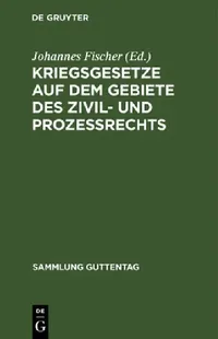 Buy Kriegsgesetze Auf Dem Gebiete Des Zivil- Und Prozeßrechts (English, Johannes Fischer) — BookShops.in