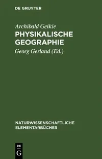 Buy Physikalische Geographie (English, Archibald Geikie | Georg Gerland | Oskar Schmidt) — BookShops.in