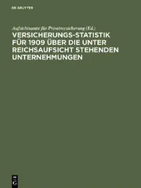 Buy Versicherungs-Statistik für 1909 über die unter Reichsaufsicht stehenden Unternehmungen (English, Aufsichtsamte Für Privatversicherung) — BookShops.in