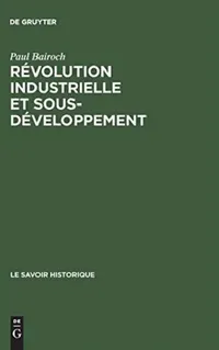 Buy Révolution industrielle et sous-développement (English, Paul Bairoch) — BookShops.in