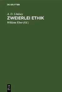 Buy Zweierlei Ethik (English, A. D. Lindsay | William Ebor | Helen Scherer) — BookShops.in