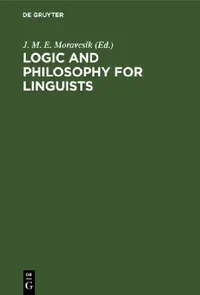 Buy Logic and Philosophy for Linguists (English, J. M. E. Moravcsik) — BookShops.in