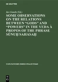Buy Some observations on the relations between "gods" and "powers" in the Veda à propos of the phrase S& (English, Jan Gonda) — BookShops.in