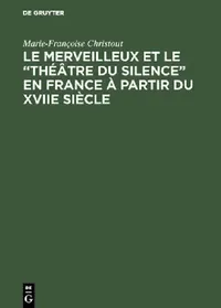 Buy Le merveilleux et le "théâtre du silence" en France à partir du XVIIe siècle (English, Marie-Françoise Christout) — BookShops.in