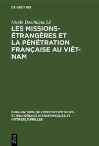 Buy Les missions-étrangères et la pénétration française au Viêt-Nam (English, Nicole-Dominique Lê) — BookShops.in