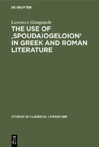Buy The Use of 'Spoudaiogeloion' in Greek and Roman Literature (English, Lawrence Giangrande) — BookShops.in