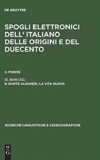 Buy La Vita Nuova by Dante Alighieri: Linguistic Inventory of Thirteenth-Century Italian (Ricerche linguistiche e lessicografiche, 9) | M. Barbi & Mario Alinei | Mouton De Gruyter | Italian Language Paperback Reprint — BookShops.in