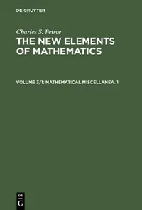 Buy Mathematical Miscellanea. 1 (English, Carolyn Eisele | Charles S. Peirce) — BookShops.in