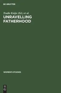 Buy Unravelling Fatherhood by Trudie Knijn | Walter de Gruyter | German Paperback | Reprint 2019 Edition — BookShops.in