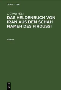 Buy Das Heldenbuch Von Iran Aus Dem Schah Nameh Des Firdussi. Band 1 (English, J. Görres) — BookShops.in