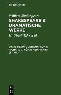 Buy König Johann. König Richard II. König Heinrich IV. (1. Teil) (English, William August Wil Shakespeare Schlegel | Schlegel | Tieck) — BookShops.in