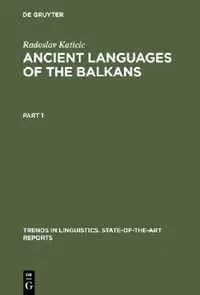 Buy Ancient Languages of the Balkans by Radoslav Katicic | De Gruyter Mouton | Paperback Reprint 2012 | Linguistics & Language Studies — BookShops.in