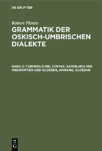 Buy Formenlehre, Syntax, Sammlung der Inschriften und Glossen, Anhang, Glossar (English, Robert Planta) — BookShops.in