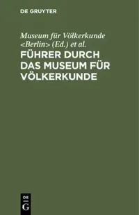 Buy Führer Durch Das Museum Für Völkerkunde (English, Museum Für Völkerkunde | Königliche Museen) — BookShops.in