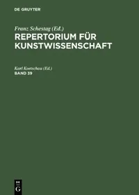 Buy Repertorium für Kunstwissenschaft Band 39 by Karl Koetschau | De Gruyter | German Language | Paperback | Reprint Edition — BookShops.in