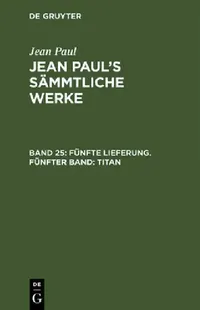 Buy Jean Paul's Sämmtliche Werke, Band 25, Fünfte Lieferung. Fünfter Band (English, Jean Paul) — BookShops.in