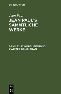 Buy Jean Paul's Sämmtliche Werke, Band 22, Fünfte Lieferung. Zweiter Band (English, Jean Paul) — BookShops.in
