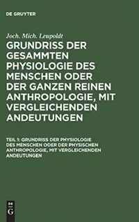Buy Grundriß der Physiologie des Menschen oder der physischen Anthropologie, mit vergleichenden Andeutun (English, Joh Mich Leupoldt) — BookShops.in