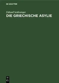 Buy Die Griechische Asylie by Eilhard Schlesinger | De Gruyter | German Language Paperback | Reprint 2019 Edition | Theology & Philosophy of Religion — BookShops.in
