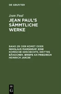 Buy Jean Paul's Sämmtliche Werke, Band 29, Der Komet oder Nikolaus Marggraf (English, Jean Paul) — BookShops.in