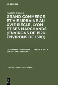 Buy La Primauté Du Grand Commerce Et La Renaissance Urbaine (English, Richard Gascon) — BookShops.in