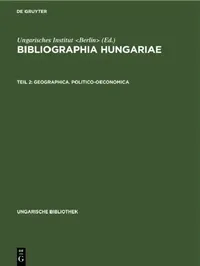 Buy Geographica. Politico-oeconomica: Aus Bibliographia Hungariae (Ungarische Bibliothek) by Ungarisches Institut – De Gruyter German Paperback Reprint 2020 — BookShops.in