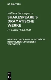 Buy Coriolanus. Die Komödie Der Irrungen. Die Beiden Veroneser (English, William August Wil Shakespeare Schlegel | Schlegel | Tieck) — BookShops.in