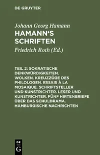 Buy Sokratische Denkwürdigkeiten. Wolken. Kreuzzüge Des Philologen. Essais À La Mosaique. Schriftsteller (English, Friedrich Roth | Johann Georg Hamann) — BookShops.in