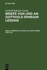 Buy Briefe an Lessing Aus Den Jahren 1746-1770 (English, Franz Muncker | Gotthold Ephraim Lessing) — BookShops.in