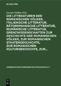 Buy Die Litteraturen Der Romanischen Völker, Italienische Litteratur, Rätoromanische Litteratur, Rumänis (English, Gustav Gröber) — BookShops.in
