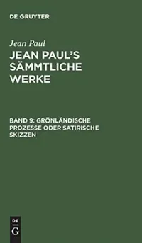 Buy Jean Paul's Sämmtliche Werke, Band 9, Grönländische Prozesse oder Satirische Skizzen (English, Jean Paul) — BookShops.in