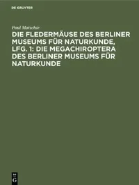 Buy Die Fledermäuse Des Berliner Museums Für Naturkunde, Lfg. 1 (English, Paul Matschie) — BookShops.in