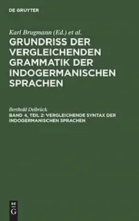Buy Vergleichende Syntax der indogermanischen Sprachen (English, Berthold Delbrück) — BookShops.in