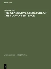 Buy The Generative Structure of the Slovak Sentence (English, Frantisek Miko) — BookShops.in