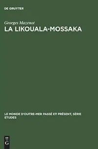 Buy La Likouala-Mossaka: Histoire de la Pénétration Du Haut Congo 1878-1920 by Georges Mazenot | Walter de Gruyter | French Paperback | Reprint 2017 Edition — BookShops.in