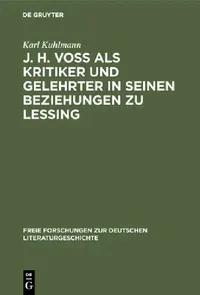 Buy J. H. Voß ALS Kritiker Und Gelehrter in Seinen Beziehungen Zu Lessing (English, Karl Kuhlmann) — BookShops.in