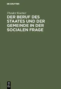 Buy Der Beruf Des Staates Und Der Gemeinde in Der Socialen Frage (English, Theodor Koerner) — BookShops.in