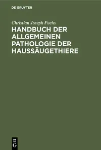 Buy Handbuch der allgemeinen Pathologie der Haussäugethiere (English, Christian Joseph Fuchs) — BookShops.in