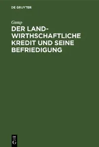 Buy Der Landwirthschaftliche Kredit Und Seine Befriedigung (English, Gamp) — BookShops.in