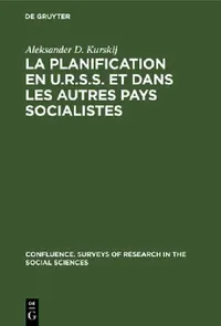 Buy La Planification En U.R.S.S. Et Dans Les Autres Pays Socialistes (Confluence: Surveys of Research in the Social Sciences, 13) by Aleksander D. Kurskij, Jacqueline Portier – Mouton De Gruyter French Paperback Reprint 2019 — BookShops.in