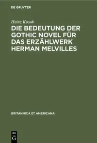 Buy Die Bedeutung Der Gothic Novel Für Das Erzählwerk Herman Melvilles (English, Heinz Kosok) — BookShops.in