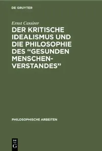 Buy Der Kritische Idealismus Und Die Philosophie Des "Gesunden Menschenverstandes" (English, Ernst Cassirer) — BookShops.in