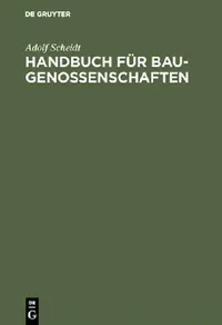 Buy Handbuch Für Baugenossenschaften by Adolf Scheidt | De Gruyter Hardcover | Economic History & Cooperative Housing Guide — BookShops.in