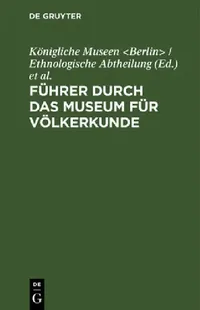 Buy Führer Durch Das Museum Für Völkerkunde (English, Königliche Museen | Museum Für Völkerkunde) — BookShops.in
