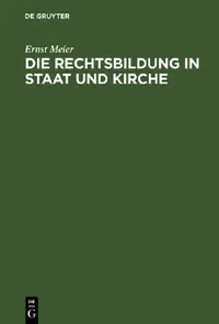 Buy Die Rechtsbildung in Staat und Kirche by Ernst Meier | De Gruyter | German Language | Paperback | Reprint 2018 — BookShops.in