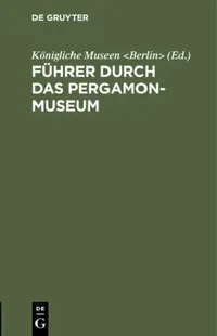 Buy Führer Durch Das Pergamon-Museum (English, Königliche Museen) — BookShops.in