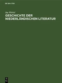 Buy Geschichte Der Niederländischen Literatur (English, Jan Winkel) — BookShops.in