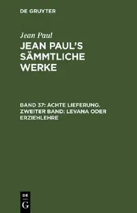 Buy Jean Paul's Sämmtliche Werke, Band 37, Achte Lieferung. Zweiter Band (English, Jean Paul) — BookShops.in