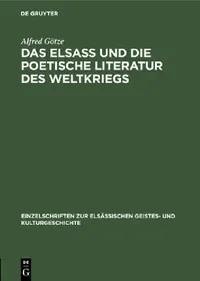 Buy Das Elsaß Und Die Poetische Literatur Des Weltkriegs (English, Alfred Götze) — BookShops.in
